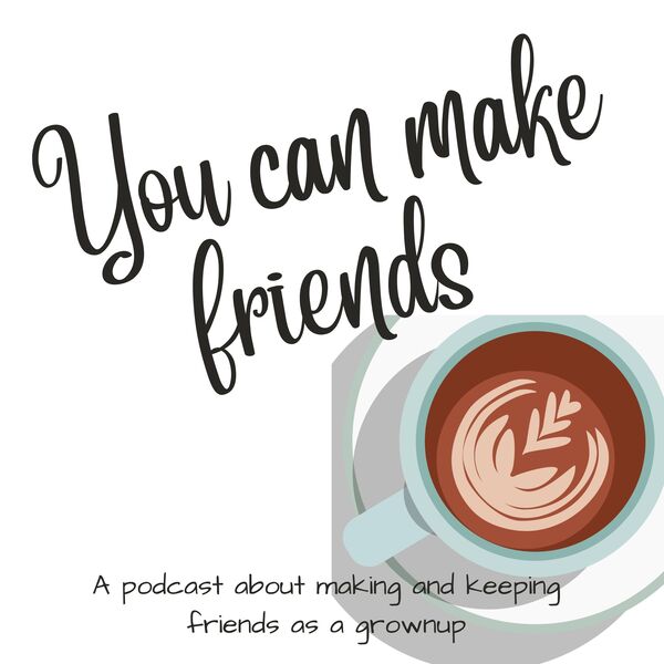 Podcast Cover Art for You Can Make Friends